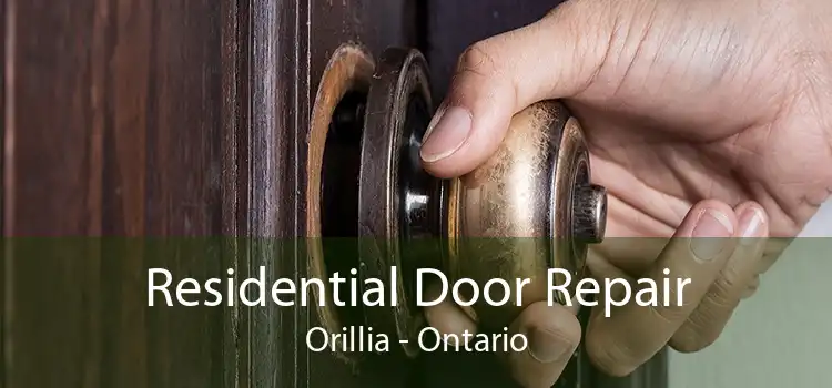 Residential Door Repair Orillia - Ontario