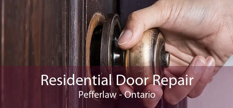 Residential Door Repair Pefferlaw - Ontario