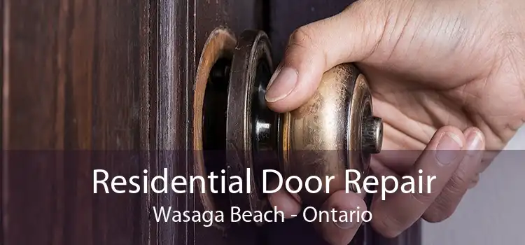 Residential Door Repair Wasaga Beach - Ontario