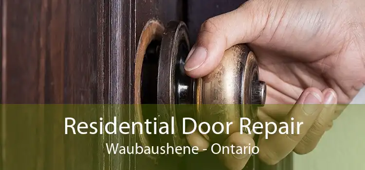 Residential Door Repair Waubaushene - Ontario
