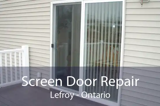 Screen Door Repair Lefroy - Ontario