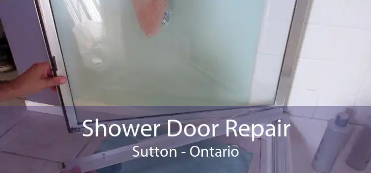 Shower Door Repair Sutton - Ontario
