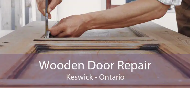 Wooden Door Repair Keswick - Ontario